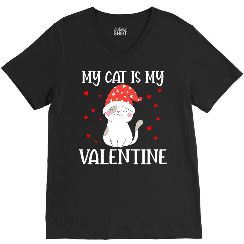 My Cat Is My Valentine Cat Lover T  Shirtmy Cat Is My Valentine Day Lo V-neck Tee | Artistshot