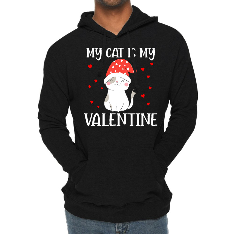 My Cat Is My Valentine Cat Lover T  Shirtmy Cat Is My Valentine Day Lo Lightweight Hoodie | Artistshot