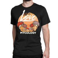 Mycology T  Shirt Mycologist Mycology Mushroom Lover T  Shirt Classic T-shirt | Artistshot