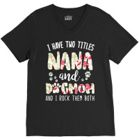 Nana And Dog Mom T  Shirt I Have Two Titles Nana And Dog Mom T  Shirt V-neck Tee | Artistshot