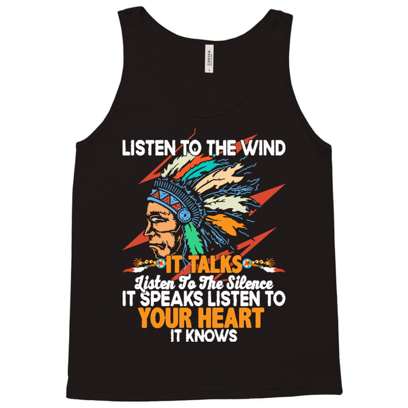 Native American Pride T  Shirt Listen To The Wind It Talks Listen To T Tank Top | Artistshot