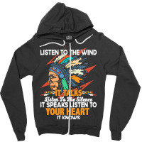 Native American Pride T  Shirt Listen To The Wind It Talks Listen To T Zipper Hoodie | Artistshot