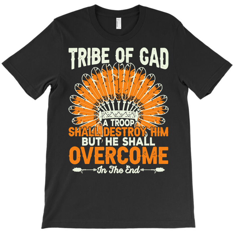 Native American Pride T  Shirt Tribe Of Gad A Troop Shall Destroy H Im T-shirt | Artistshot