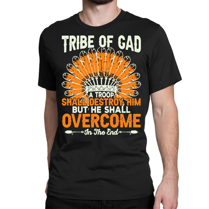 Native American Pride T  Shirt Tribe Of Gad A Troop Shall Destroy H Im Classic T-shirt | Artistshot