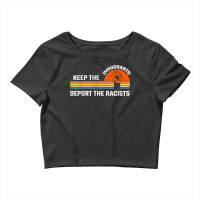 Keep The Immigrants Deport The Racist Racism Anti Racist T Shirt Crop Top | Artistshot