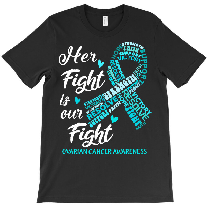 Ovarian Cancer Awareness T  Shirt Ovarian Cancer Awareness Her Fight I T-shirt | Artistshot