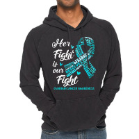 Ovarian Cancer Awareness T  Shirt Ovarian Cancer Awareness Her Fight I Vintage Hoodie | Artistshot