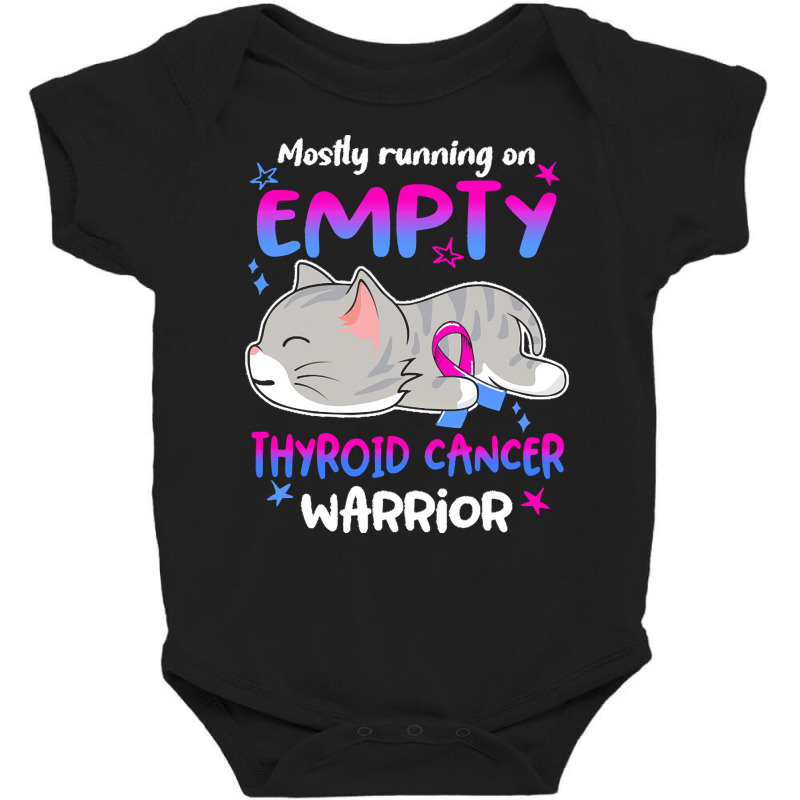 Thyroid Cancer T  Shirt Mostly Running On Empty Thyroid Cancer Warrior Baby Bodysuit by rico96716 | Artistshot