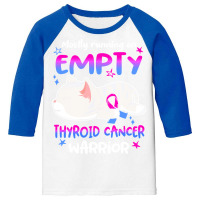 Thyroid Cancer T  Shirt Mostly Running On Empty Thyroid Cancer Warrior Youth 3/4 Sleeve | Artistshot