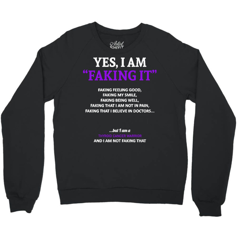 Thyroid Cancer T  Shirt Thyroid Cancer Awareness I Am Faking It   In T Crewneck Sweatshirt by rico96716 | Artistshot