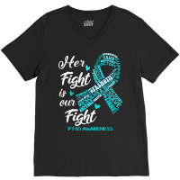 Ptsd Awareness T  Shirt P T S D Awareness Her Fight Is Our Fight T  Sh V-neck Tee | Artistshot