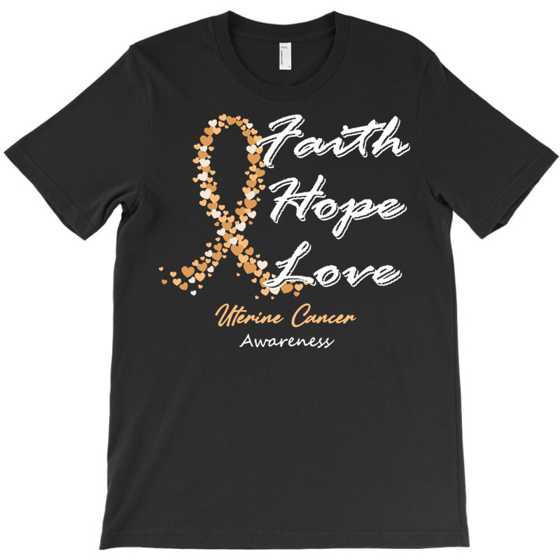 Uterine Cancer Awareness T  Shirt Uterine Cancer Awareness Faith Hope T-Shirt by rico96716 | Artistshot