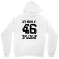 46th Birthday Life Begins At 46 Unisex Hoodie | Artistshot