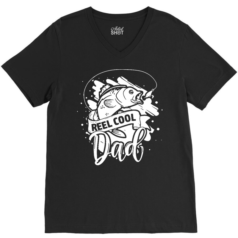 Reel Cool Dad T  Shirt Reel Cool Dad Fishing Lovers Fathers Day Gifts V-neck Tee | Artistshot