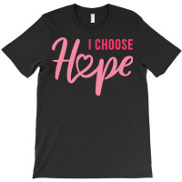 Wear Pink T  Shirt Breast Cancer I Choose Hope T  Shirt T-shirt | Artistshot