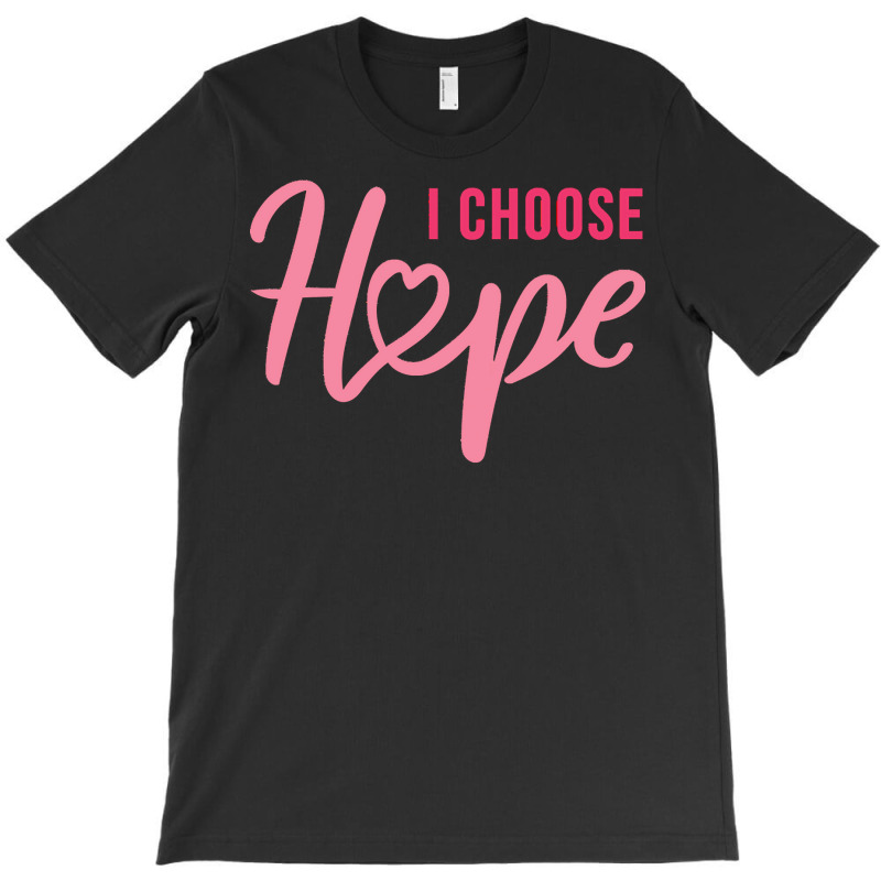 Wear Pink T  Shirt Breast Cancer I Choose Hope T  Shirt T-Shirt by rico96716 | Artistshot