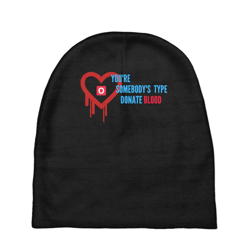 Youre Somebodys Type Donate Blood T  Shirt You're Somebody's Type Dona Baby Beanies by rico96716 | Artistshot