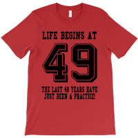 49th Birthday Life Begins At 49 T-shirt | Artistshot