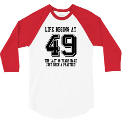 49th birthday life begins at 49 3/4 Sleeve Shirt | Artistshot