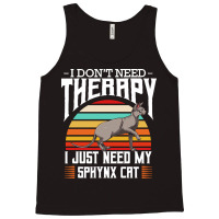 Sphynx Cat T  Shirt Sphynx Cat   I Don't Need Therapy   Retro Style Ca Tank Top | Artistshot