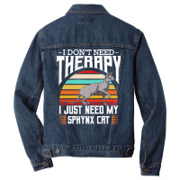 Sphynx Cat T  Shirt Sphynx Cat   I Don't Need Therapy   Retro Style Ca Men Denim Jacket | Artistshot