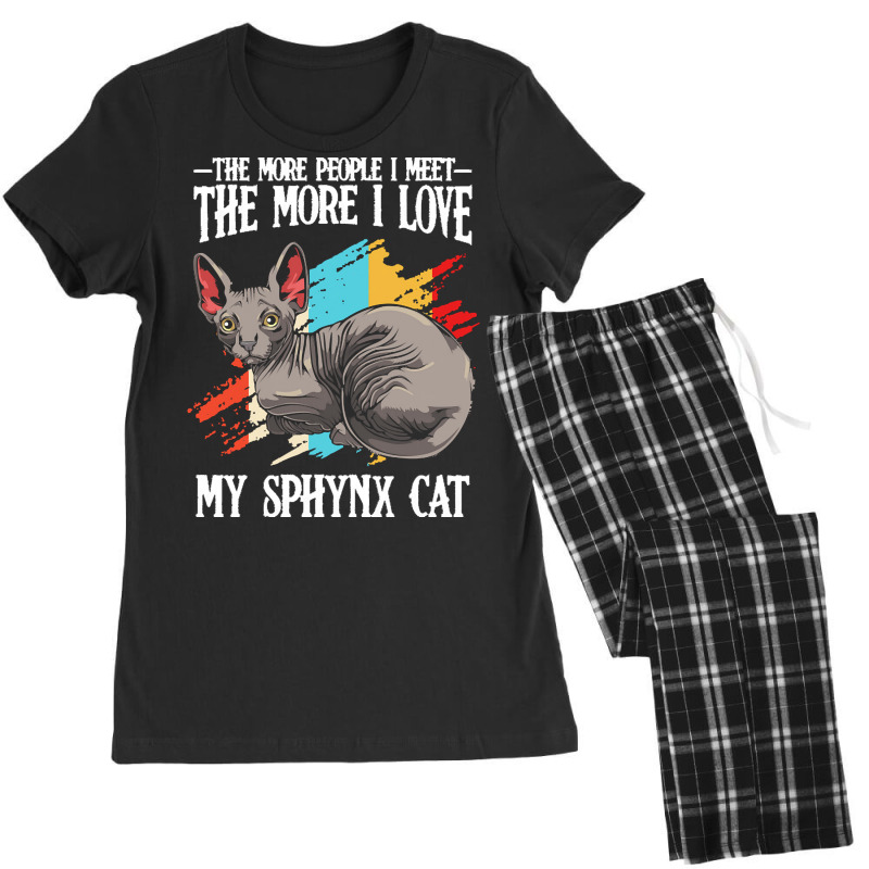 Sphynx Cat T  Shirt Sphynx Cat   The More People I Meet   Cat Lover T Women's Pajamas Set by armoutcome | Artistshot