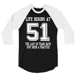 51st birthday life begins at 51 white 3/4 Sleeve Shirt | Artistshot