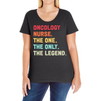 Oncology Nurse T  Shirt Oncology Nurse   The One   The Legend   Design Ladies Curvy T-shirt | Artistshot