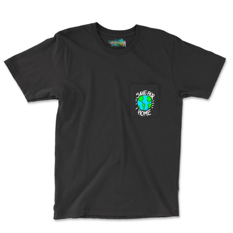 There Is No Planet B Earth Day T  Shirt Save Our Home Ecologic Awarene Pocket T-shirt | Artistshot