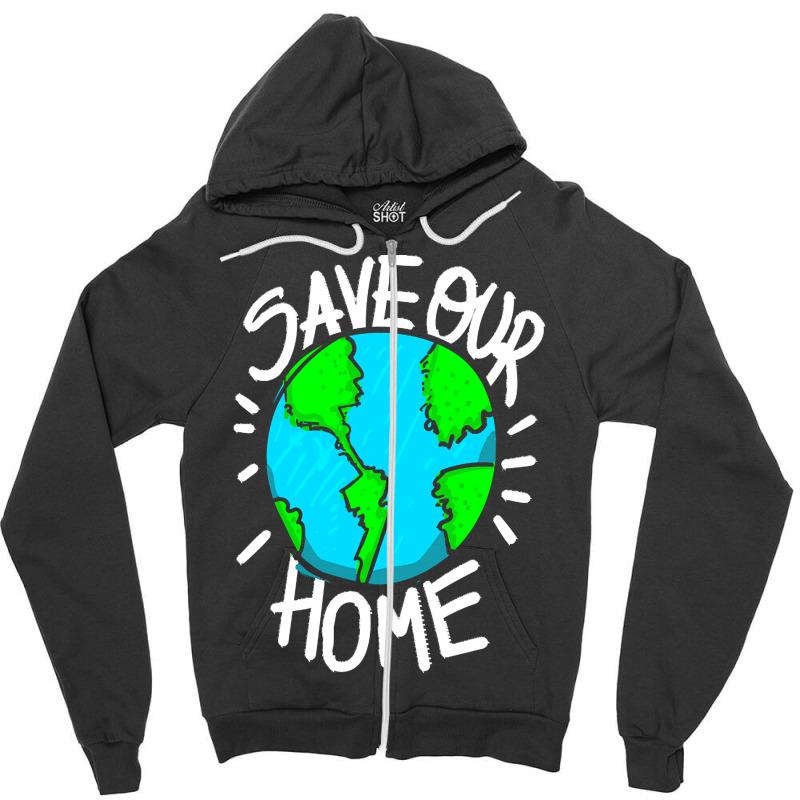 There Is No Planet B Earth Day T  Shirt Save Our Home Ecologic Awarene Zipper Hoodie | Artistshot