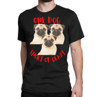 One Dog Short Of Crazy T  Shirtone Dog Short Of Crazy T  Shirt (10) Classic T-shirt | Artistshot