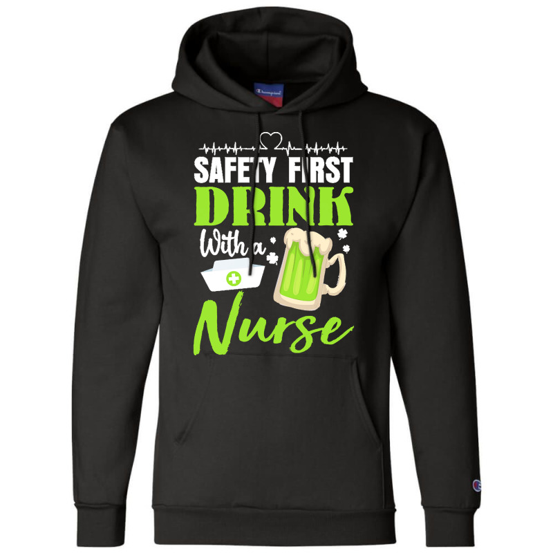 Unknown Drink With A Nurse Safety First T  Shirt Safety First Drink Wi Champion Hoodie | Artistshot