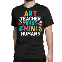 Art Teacher Back To School Artist Arts Major T Shirt Classic T-shirt | Artistshot