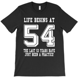 54th birthday life begins at 54 white T-Shirt | Artistshot
