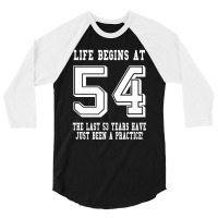 54th Birthday Life Begins At 54 White 3/4 Sleeve Shirt | Artistshot