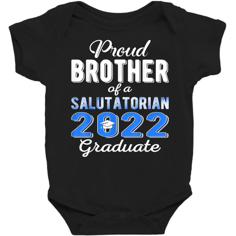 Proud Brother Of 2022 Salutatorian Class 2022 Graduate T Shirt Baby Bodysuit by keishawnredner | Artistshot