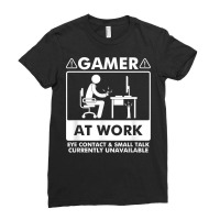 Gamer At Work Eye Contact Small Talk Currently Unavailable T Shirt Ladies Fitted T-shirt | Artistshot