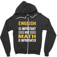 English Is Important But Math Is Importanter Zipper Hoodie | Artistshot