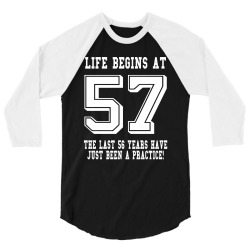 57th birthday life begins at 57 white 3/4 Sleeve Shirt | Artistshot