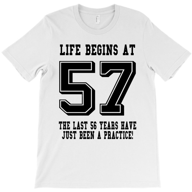 57th Birthday Life Begins At 57 T-shirt | Artistshot