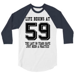 59th birthday life begins at 59 3/4 Sleeve Shirt | Artistshot