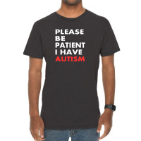 Please Be Patient I Have Autism Vintage T-shirt | Artistshot