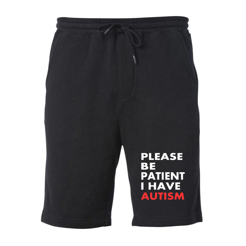 Please Be Patient I Have Autism Fleece Short | Artistshot