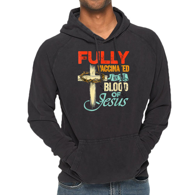 Jesus Christ Christian Fully Vaccinated By The Blood Of Jesus Faith Fu Vintage Hoodie | Artistshot