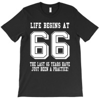 66th Birthday Life Begins At 66 White T-shirt | Artistshot
