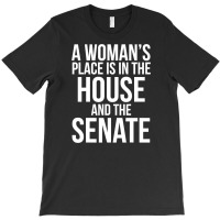 Funny A Womans Place Is In The House T-shirt | Artistshot