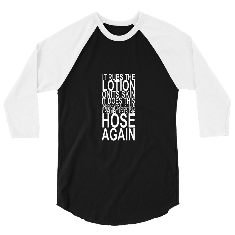 It Rubs The Lotion On Its Skin 3/4 Sleeve Shirt | Artistshot