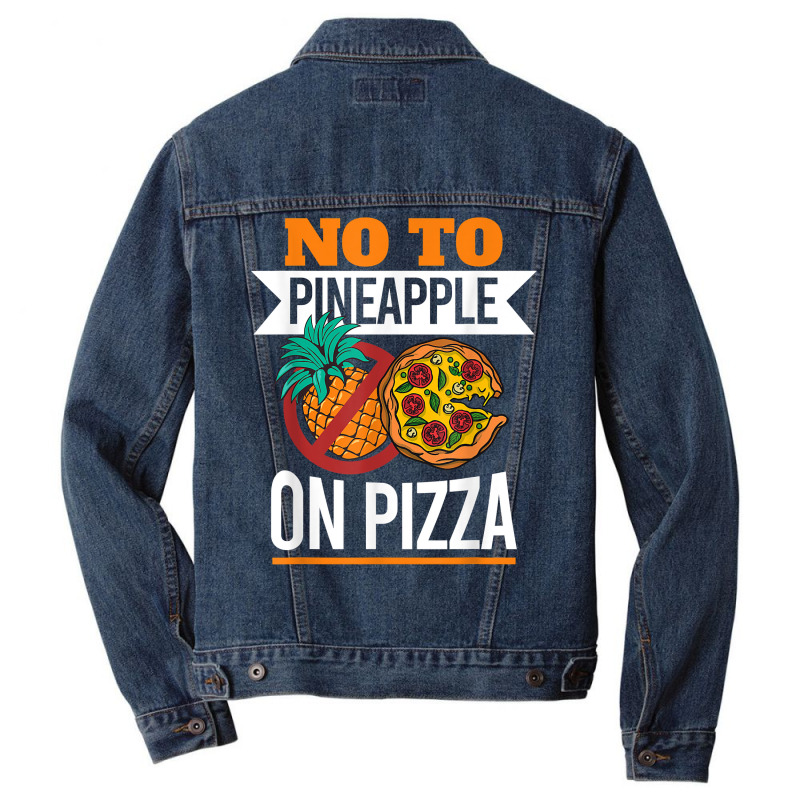 Pineapple Pizza Hater No To Pineapple On Pizza T Shirt Men Denim Jacket | Artistshot