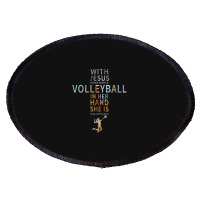 Volleyball Sport Lover In Her Hand Jesus In Her Heart Oval Patch | Artistshot