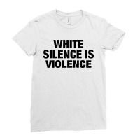 White Silence Is Violence Ladies Fitted T-shirt | Artistshot